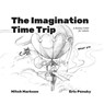 The Imagination Time Trip - Mitch Markson ; Eric Ponsky - 9781662956546