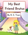 My Best Friend Brutus - K. C. Tran - 9781662963087