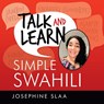 Talk and Learn Simple Swahili - Josephine Slaa - 9781663227003