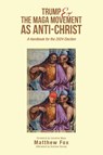 Trump & the MAGA Movement as Anti-Christ - Matthew Fox - 9781663265265