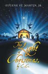 The Light of Christmas, by E.C. - Eugene St. Martin Jr. - 9781663271440