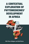 A Contextual Exploration of Phytomedicines' Development in Africa - Obi Peter Adigwe ; Kofi Busia - 9781664118522
