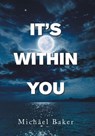 It's Within You - Michael Baker - 9781664186811
