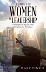 A Guide for Women in Leadership - Mary Finch - 9781664209053