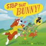 Stop That Bunny! - Alastair Heim - 9781664300811