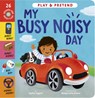My Busy Noisy Day: Play and Pretend with 26 Sound Buttons! - Sophie Aggett - 9781664351219