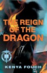 The Reign of the Dragon - Kenya Fouch - 9781665307239