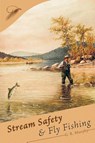 Stream Safety and Fly Fishing - G. R. Murphy - 9781665309493
