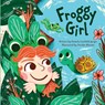Garfield-Jaeger, P: Froggy Girl - Pamela Garfield-Jaeger - 9781665310772