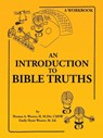 An Introduction to Bible Truths - Thomas A Weaver M DIV Cmsw ; Emily Hyatt Weaver M Ed - 9781665557009