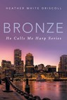 Bronze - Heather White Driscoll - 9781665758956