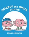 Smarty the Brain stories - Brian S. Hamilton - 9781665761215