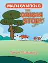 Math Symbols The Origin Story - Taryn Marquez - 9781665763103