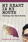 My Heart In My Mouth - Elsbeth M. Collins - 9781665766456