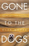 Gone To The Dogs - Kate Moore - 9781665773928