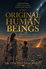 The Original Human Beings - Timothy Dale White - 9781665785341