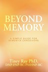 Beyond Memory - Tiney Ray Dnp-Fnp-Bc-Pmhnp-Bc - 9781665789424
