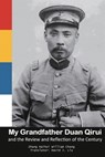 My Grandfather Duan Qirui and the Review and Reflection of the Century - ¿¿¿ Naihui Zhang ; ¿¿¿ William Chang - 9781665800358
