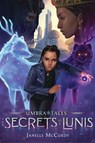 The Secrets of Lunis - Janelle McCurdy - 9781665901345