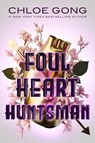 Foul Heart Huntsman - Chloe Gong - 9781665905626