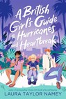 A British Girl's Guide to Hurricanes and Heartbreak - Laura Taylor Namey - 9781665915359