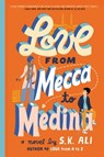 Love from Mecca to Medina - S. K. Ali - 9781665916097