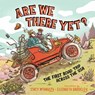 Are We There Yet?: The First Road Trip Across the USA - Stacy McAnulty - 9781665937474