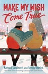 Make My Wish Come True - Rachael Lippincott - 9781665937573