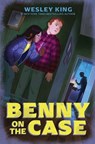 Benny on the Case - Wesley King - 9781665937696