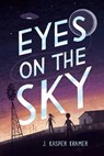 Eyes on the Sky - J. Kasper Kramer - 9781665944212