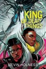 King of Dead Things - Nevin Holness - 9781665946926