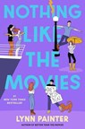 Nothing Like the Movies - Lynn Painter - 9781665947145