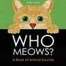 Who Meows?: A Book of Animal Sounds - Robin Page - 9781665959568