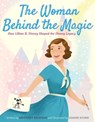 The Woman Behind the Magic: How Lillian B. Disney Shaped the Disney Legacy - Brittany Richman - 9781665962742