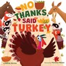 No Thanks, Said Turkey - Jeffrey Burton - 9781665965996