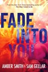Fade into You - Amber Smith ; Sam Gellar - 9781665966122