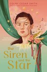 The Siren and the Star - Colby Cedar Smith - 9781665972178