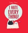 I Hate Everything! - Sophy Henn - 9781665980494