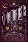 The Spiritualists - Kristin O'Donnell Tubb - 9781665985734