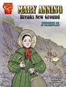 Mary Anning Breaks New Ground: Courageous Kid of Paleontology - Carol Kim - 9781666334302