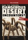 Can You Survive Dangerous Desert Encounters?: An Interactive Wilderness Adventure - Matt Doeden - 9781666337938