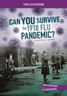 Can You Survive the 1918 Flu Pandemic?: An Interactive History Adventure - Matthew K. Manning - 9781666390827