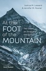 At the Foot of the Mountain - Joshua M Lessard ; Jennifer M Rosner - 9781666700633