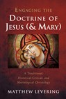 Engaging the Doctrine of Jesus (and Mary) - Matthew Levering - 9781666705089