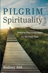 Pilgrim Spirituality - Rodney Aist - 9781666709438