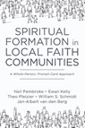 Spiritual Formation in Local Faith Communities - Neil Pembroke ; Ewan Kelly ; Theo Pleizier - 9781666713756