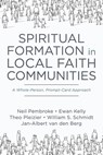 Spiritual Formation in Local Faith Communities - Neil Pembroke ; Ewan Kelly ; Theo Pleizier - 9781666713763