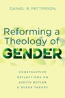 Reforming a Theology of Gender - Daniel R Patterson - 9781666731491