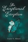 The Exceptional Exception - Joann V Altiero - 9781666734041