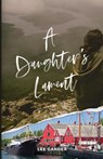 A Daughter's Lament - Lee Gander - 9781666745986